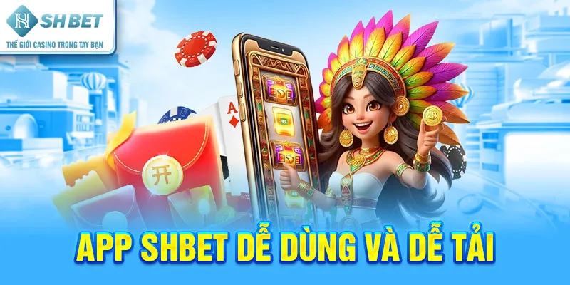 App SHBET Dễ Dùng Và Dễ Tải