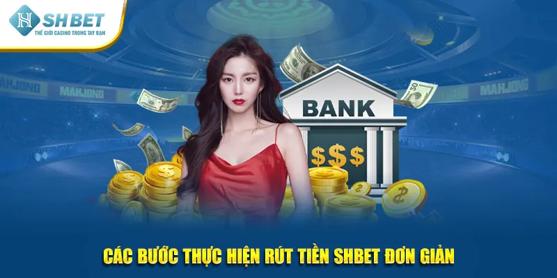 Các bước thực hiện rút tiền SHBET đơn giản