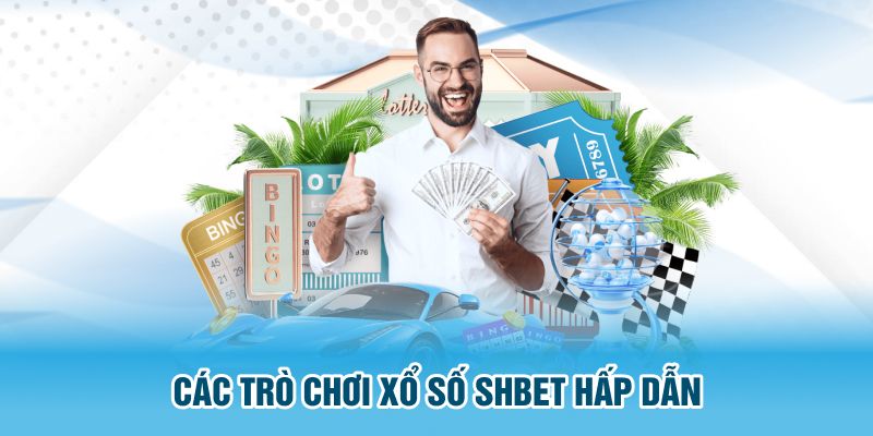 Các trò chơi xổ số SHBET hấp dẫn 