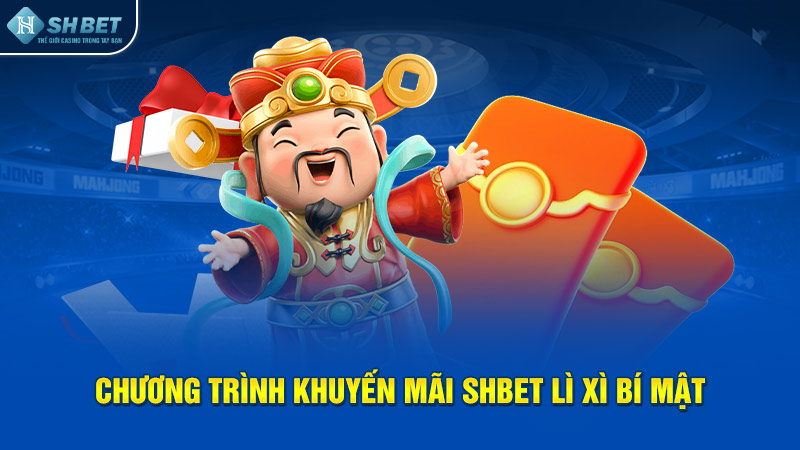 Chương trình khuyến mãi SHBET lì xì bí mật