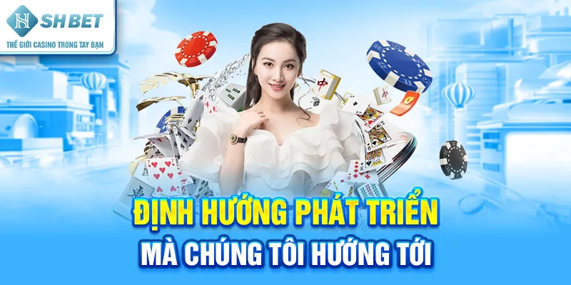 Định Hướng Phát Triển Mà Chúng Tôi Hướng Tới