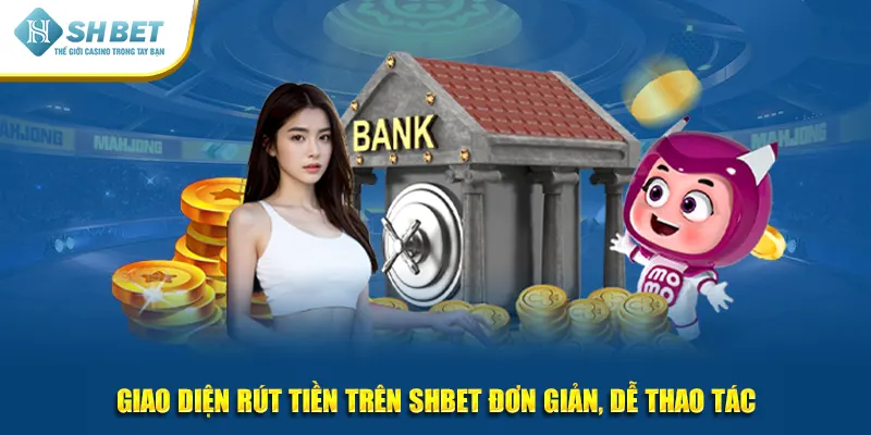 Giao diện rút tiền trên SHBET đơn giản, dễ thao tác