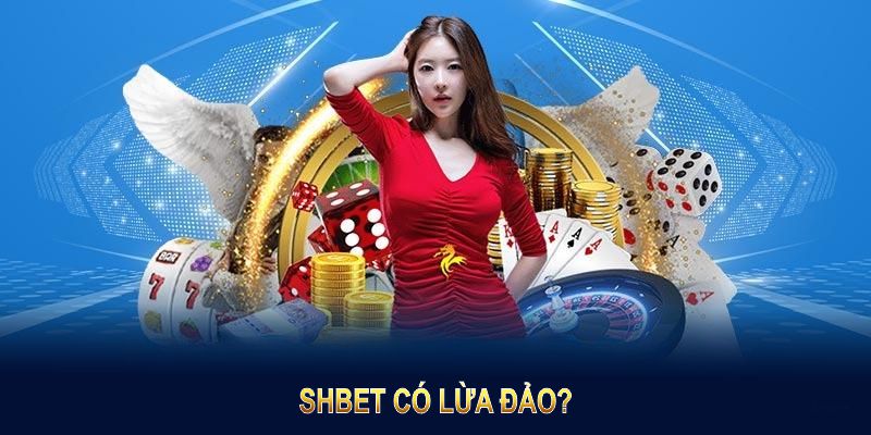 SHBET Có Lừa Đảo? Phân Tích Uy Tín Và Lợi Ích Thực Tế